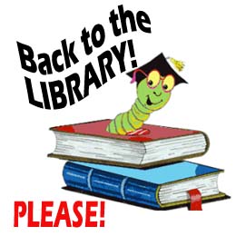 Book Worm says back to the Library Please. 